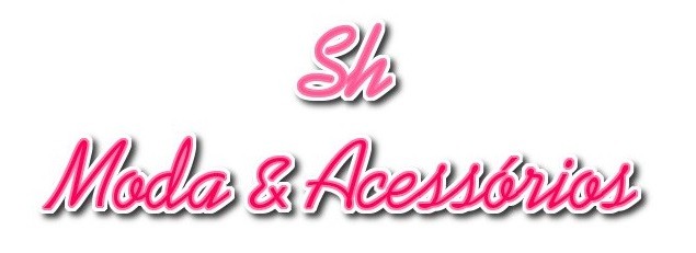 *SH Moda & Acessórios*